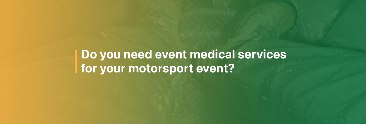 Do you need event medical services at your motorsport event?